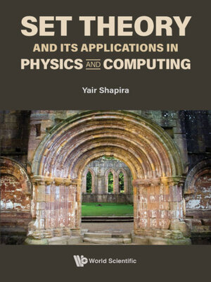 cover image of Set Theory and Its Applications In Physics and Computing